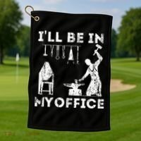 Ill Be In My Office Forging Blacksmith Forge Tools Golf Towel thumb 1