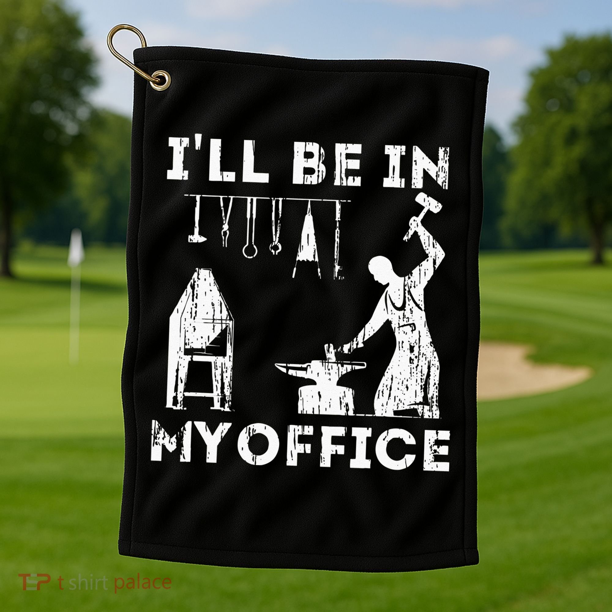 Ill Be In My Office Forging Blacksmith Forge Tools Golf Towel