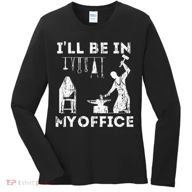 Ill Be In My Office Forging Blacksmith Forge Tools Women's Long Sleeve Shirt