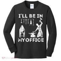 Ill Be In My Office Forging Blacksmith Forge Tools Kids Long Sleeve Shirt thumb 0