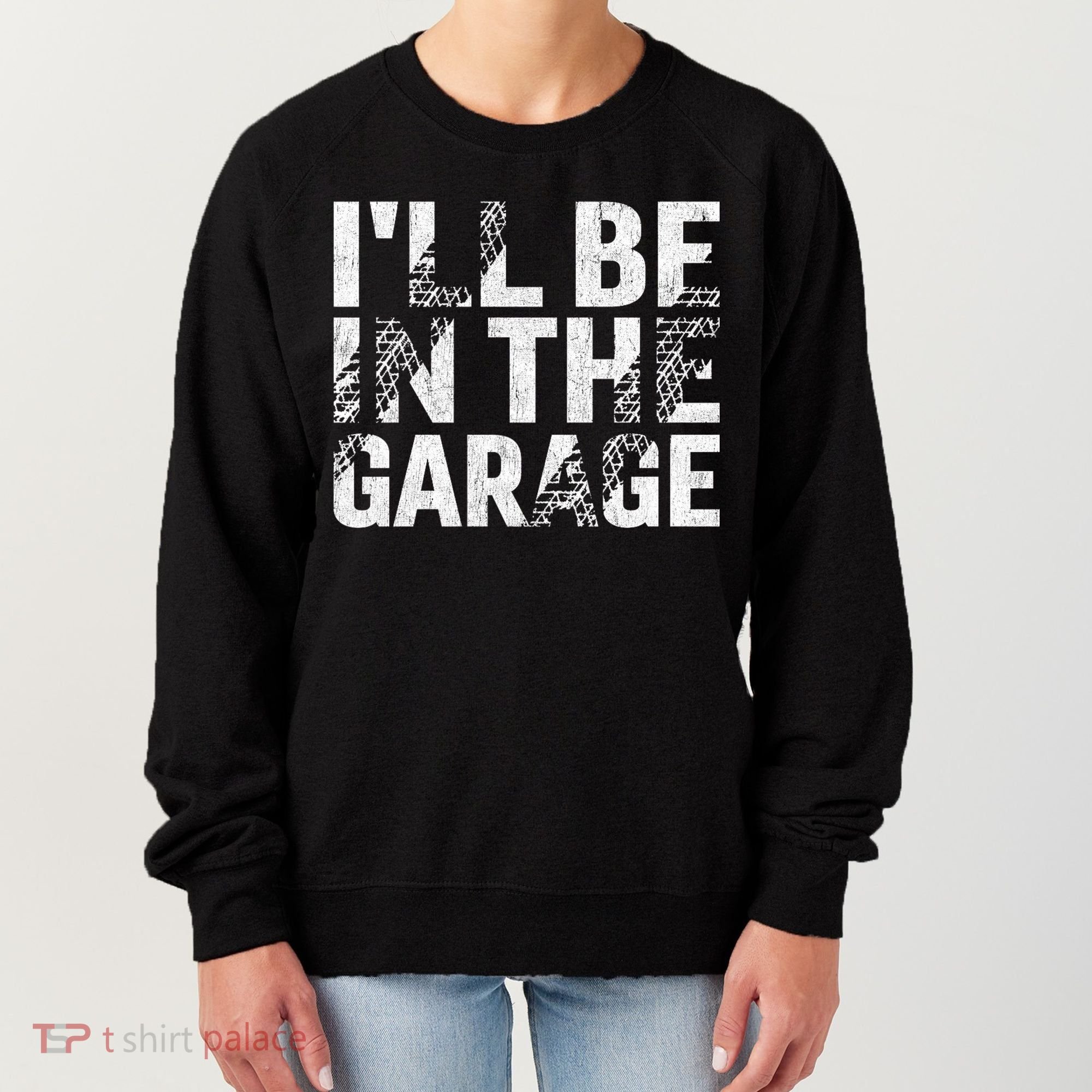 ILl Be In The Garage Dad Car Mechanic Garage Fathers Day Women's Sweatshirt