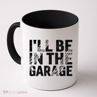 ILl Be In The Garage Dad Car Mechanic Garage Fathers Day Coffee Mug thumb 0