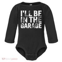ILl Be In The Garage Dad Car Mechanic Garage Fathers Day Baby Long Sleeve Bodysuit thumb 0