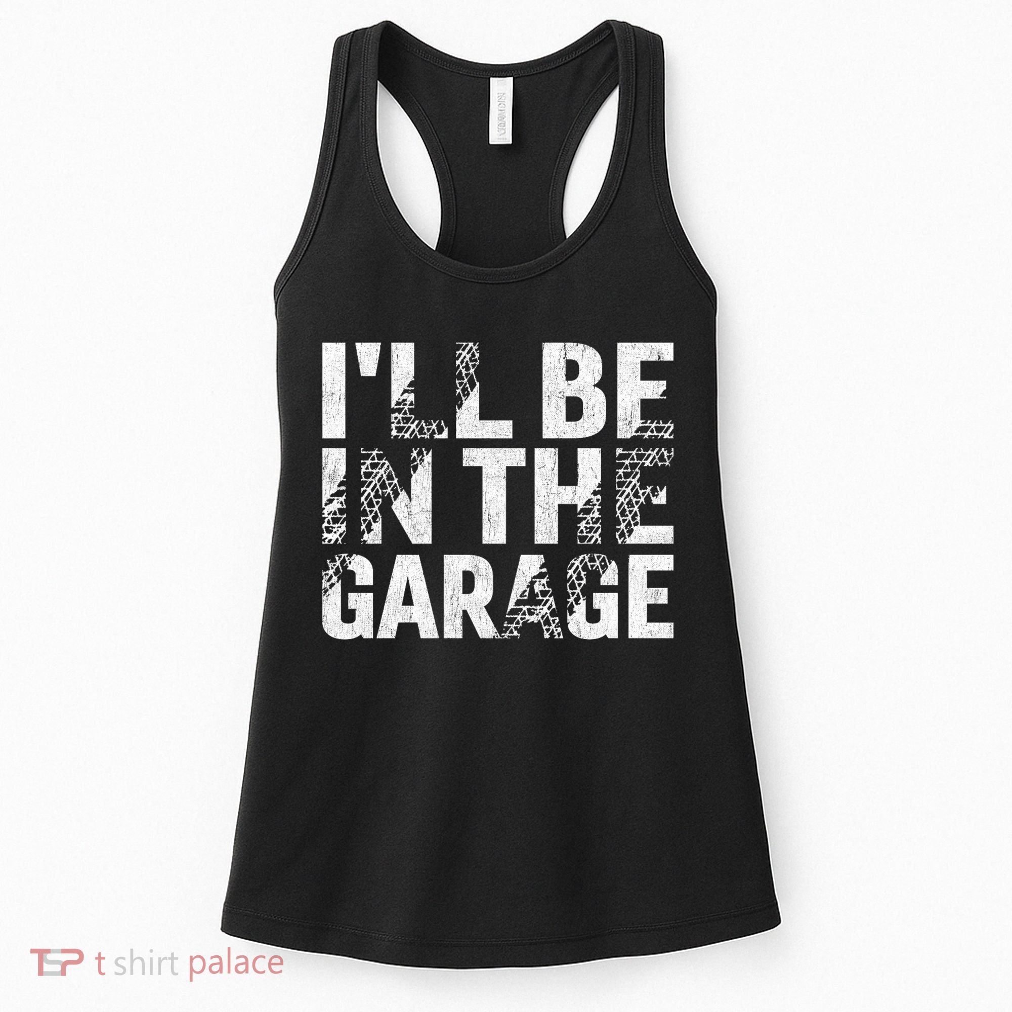 ILl Be In The Garage Dad Car Mechanic Garage Fathers Day Women's Tank Top