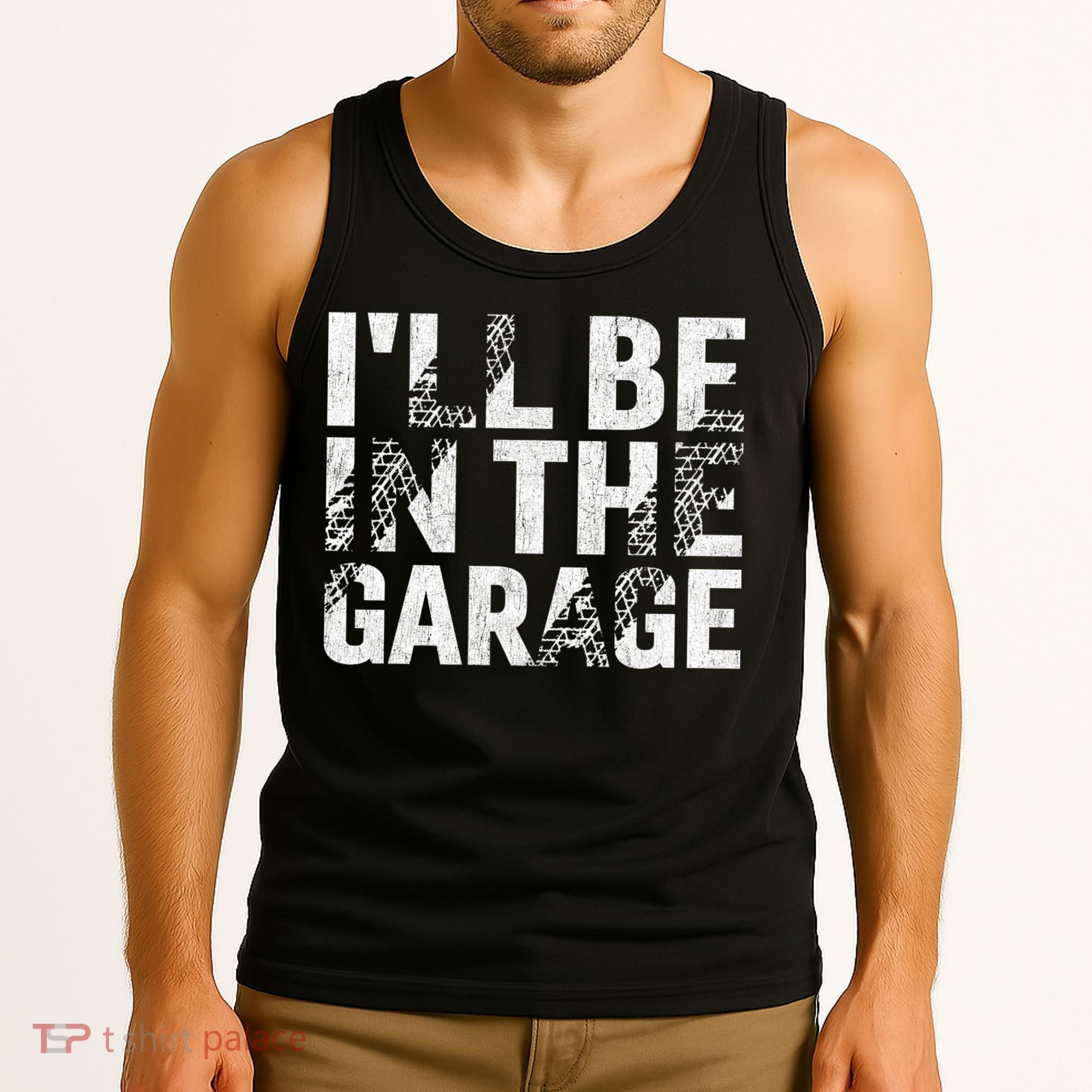 ILl Be In The Garage Dad Car Mechanic Garage Fathers Day Tank Top
