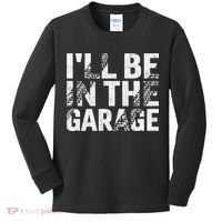ILl Be In The Garage Dad Car Mechanic Garage Fathers Day Kids Long Sleeve Shirt thumb 0