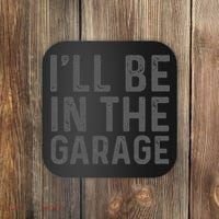 I'll Be in The Garage Mechanic Dad Joke Handyman Grandpa Fun Coaster thumb 0