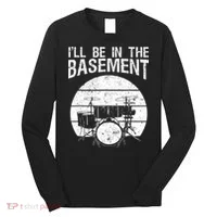 I'll Be In The Basement Drum Set Drumming Drummer Long Sleeve Shirt thumb 0