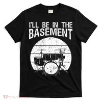 I'll Be In The Basement Drum Set Drumming Drummer T-Shirt thumb 0