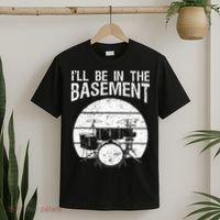 I'll Be In The Basement Drum Set Drumming Drummer T-Shirt thumb 2