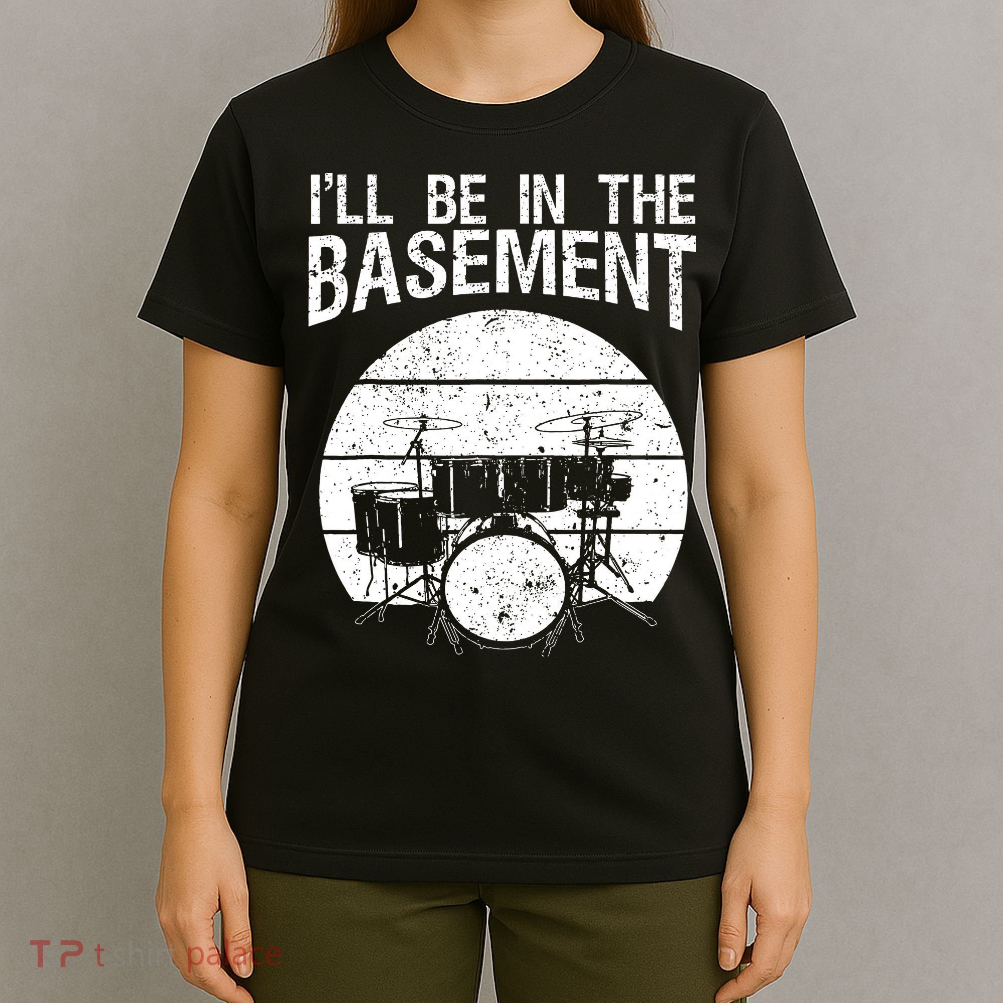 I'll Be In The Basement Drum Set Drumming Drummer T-Shirt