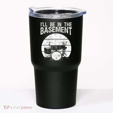I'll Be In The Basement Drum Set Drumming Drummer Tumbler