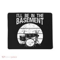 I'll Be In The Basement Drum Set Drumming Drummer Mousepad thumb 0