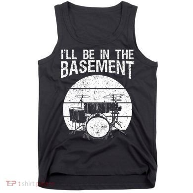 I'll Be In The Basement Drum Set Drumming Drummer Tank Top