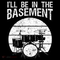 I'll Be In The Basement Drum Set Drumming Drummer Toddler T-Shirt thumb 4