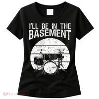 I'll Be In The Basement Drum Set Drumming Drummer Women's T-Shirt thumb 0