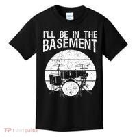 I'll Be In The Basement Drum Set Drumming Drummer Kids T-Shirt thumb 0