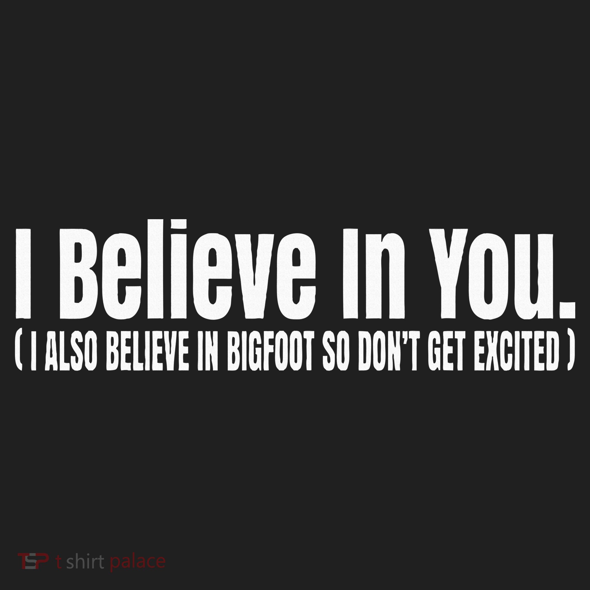 I Believe In You But I Also Believe In Bigfoot Beanie
