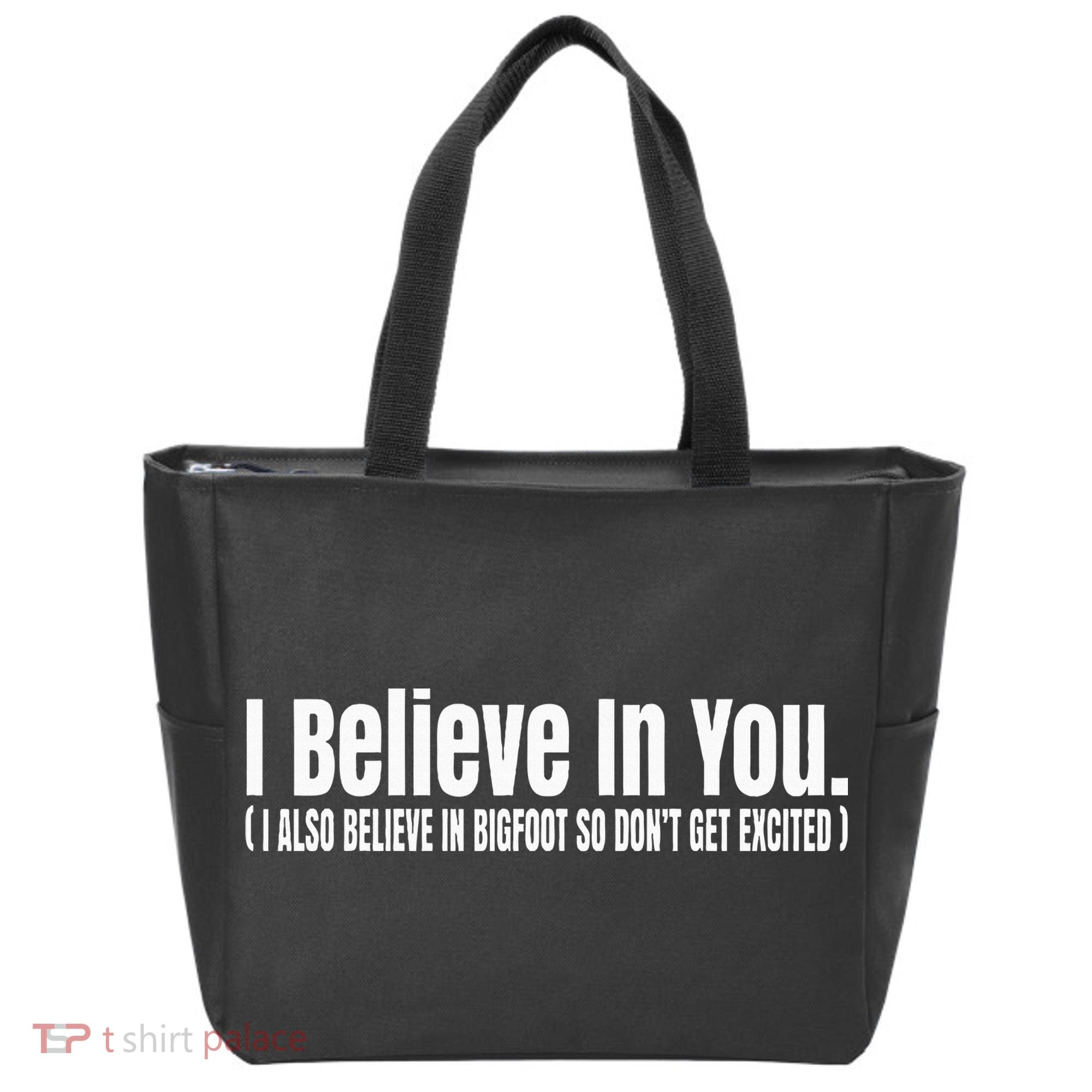 I Believe In You But I Also Believe In Bigfoot Tote Bag