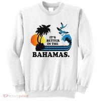 ItS Better In The Bahamas Sweatshirt thumb 0