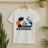 ItS Better In The Bahamas T-Shirt thumb 2