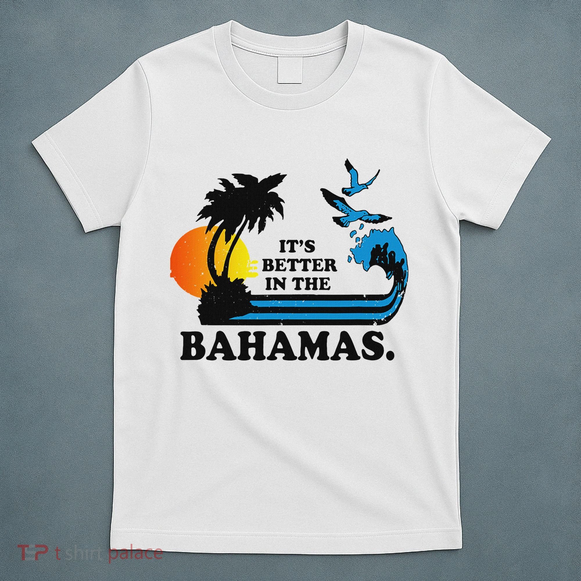 ItS Better In The Bahamas T-Shirt
