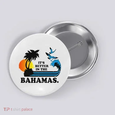 ItS Better In The Bahamas Button