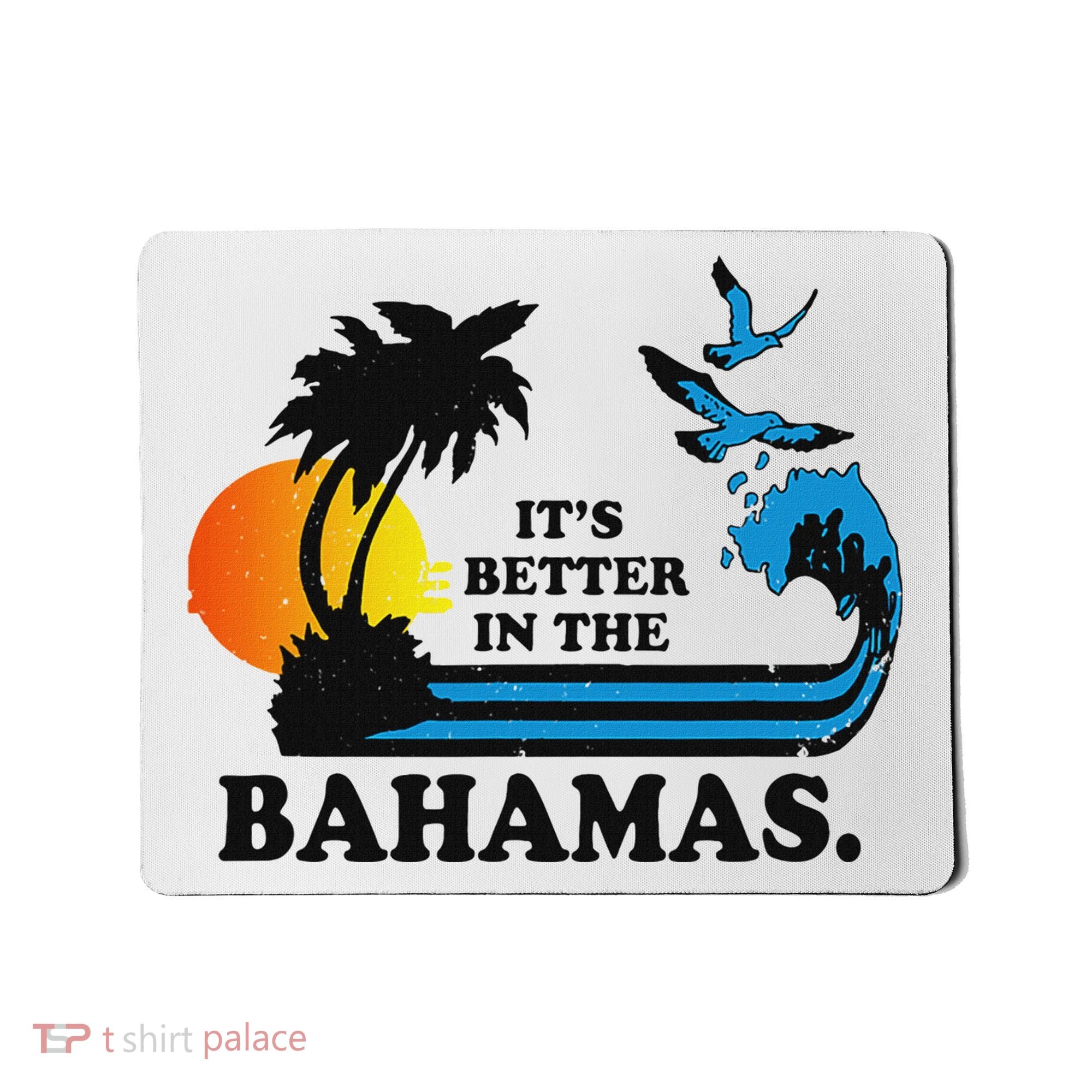 ItS Better In The Bahamas Mousepad