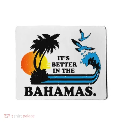 ItS Better In The Bahamas Mousepad