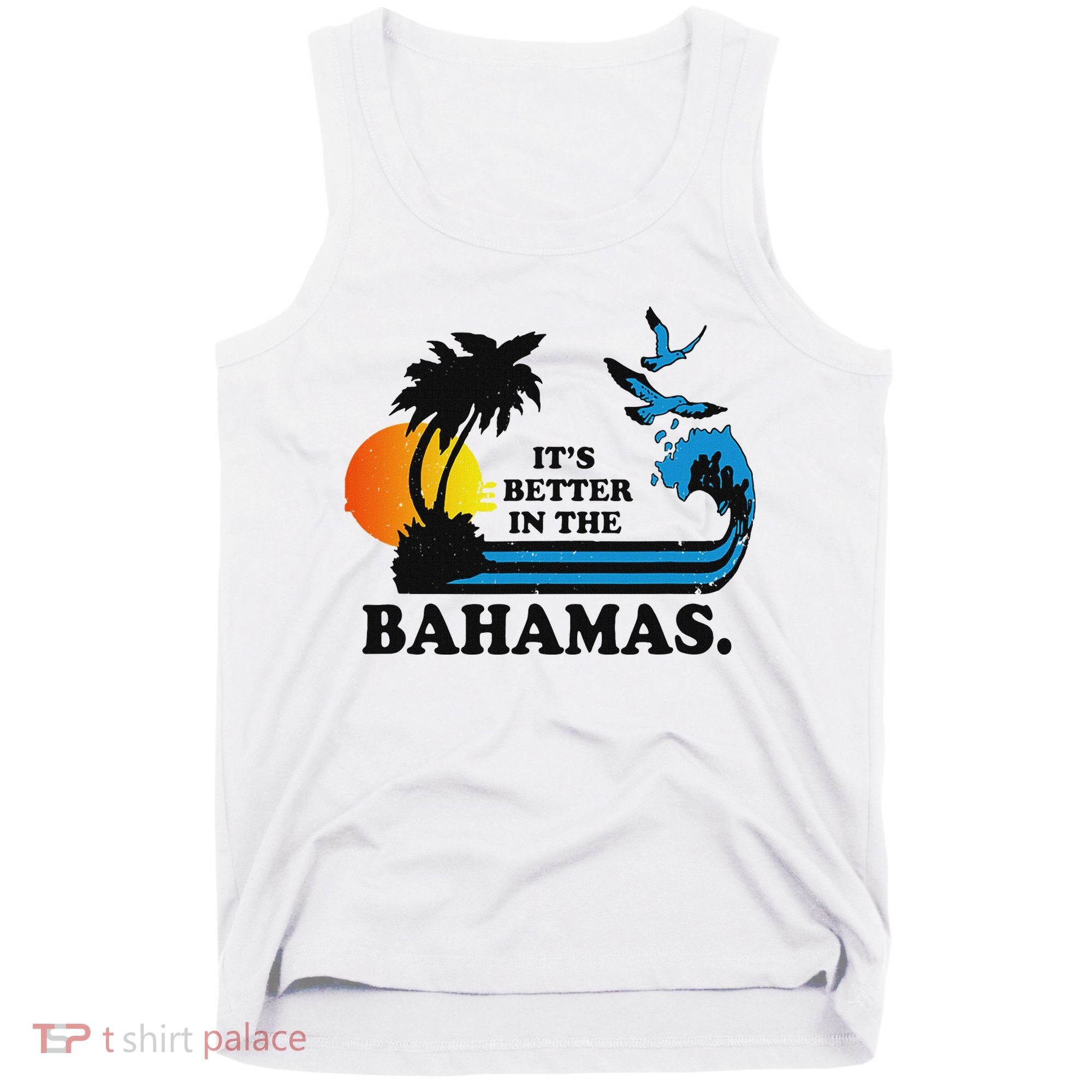ItS Better In The Bahamas Tank Top