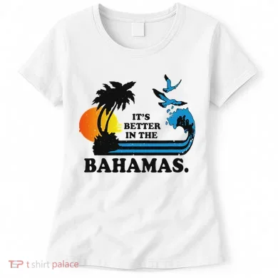 ItS Better In The Bahamas Women's T-Shirt