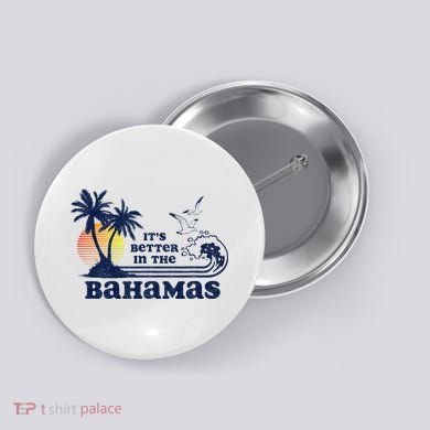 ItS Better In The Bahamas Vintage 80s 70s Button