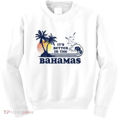 ItS Better In The Bahamas Vintage 80s 70s Kids Sweatshirt