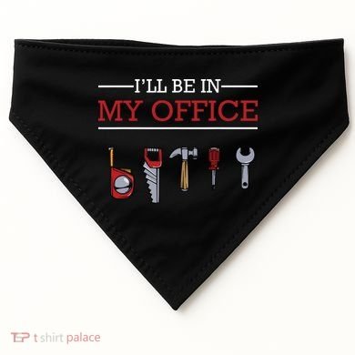 Ill Be In My Office Funny Handyman Woodworking Gift Ideas USA-Made Doggie Bandana