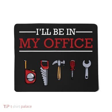 Ill Be In My Office Funny Handyman Woodworking Gift Ideas Mousepad