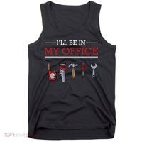 Ill Be In My Office Funny Handyman Woodworking Gift Ideas Tank Top thumb 0
