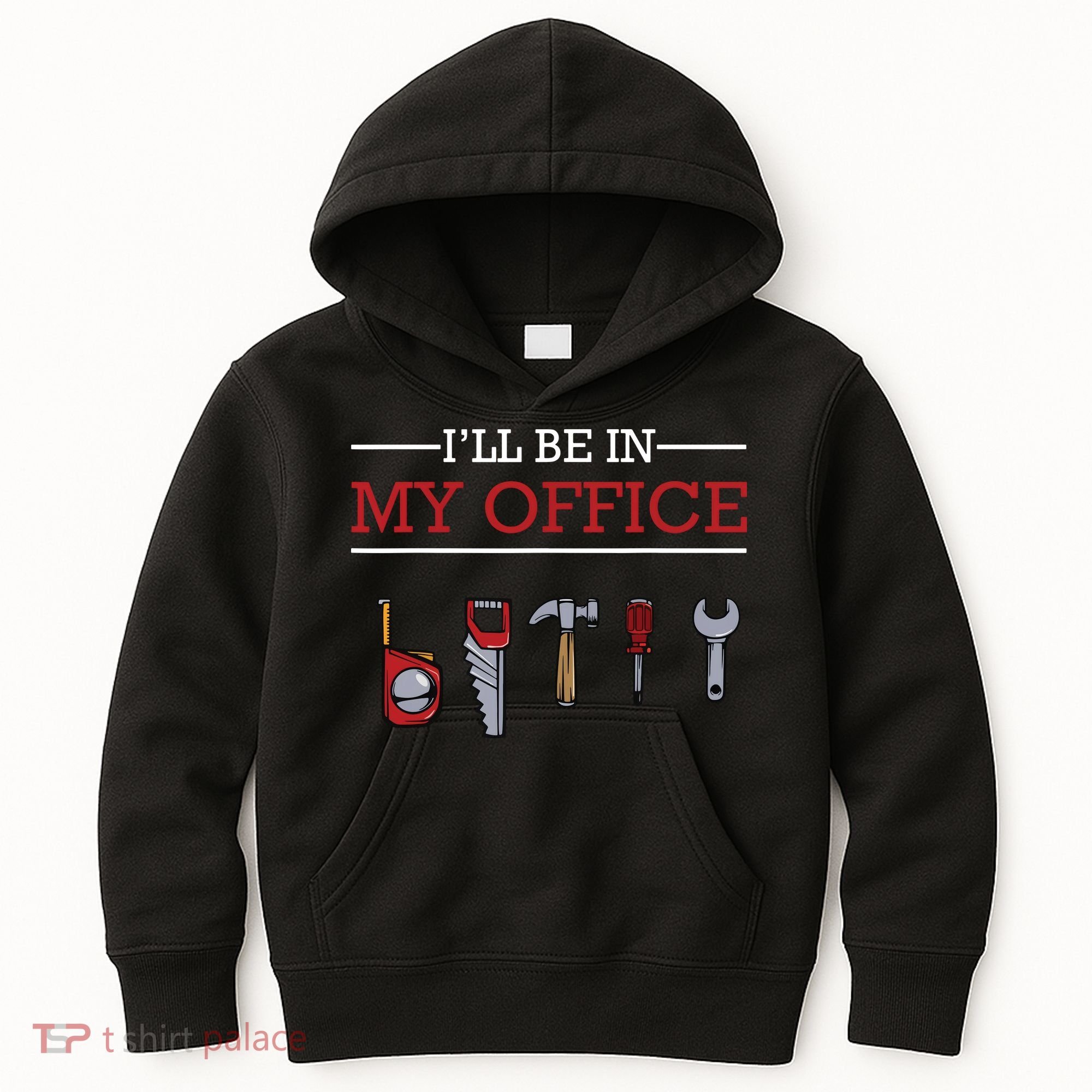 Ill Be In My Office Funny Handyman Woodworking Gift Ideas Kids Hoodie