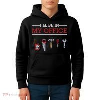 Ill Be In My Office Funny Handyman Woodworking Gift Ideas Kids Hoodie thumb 4