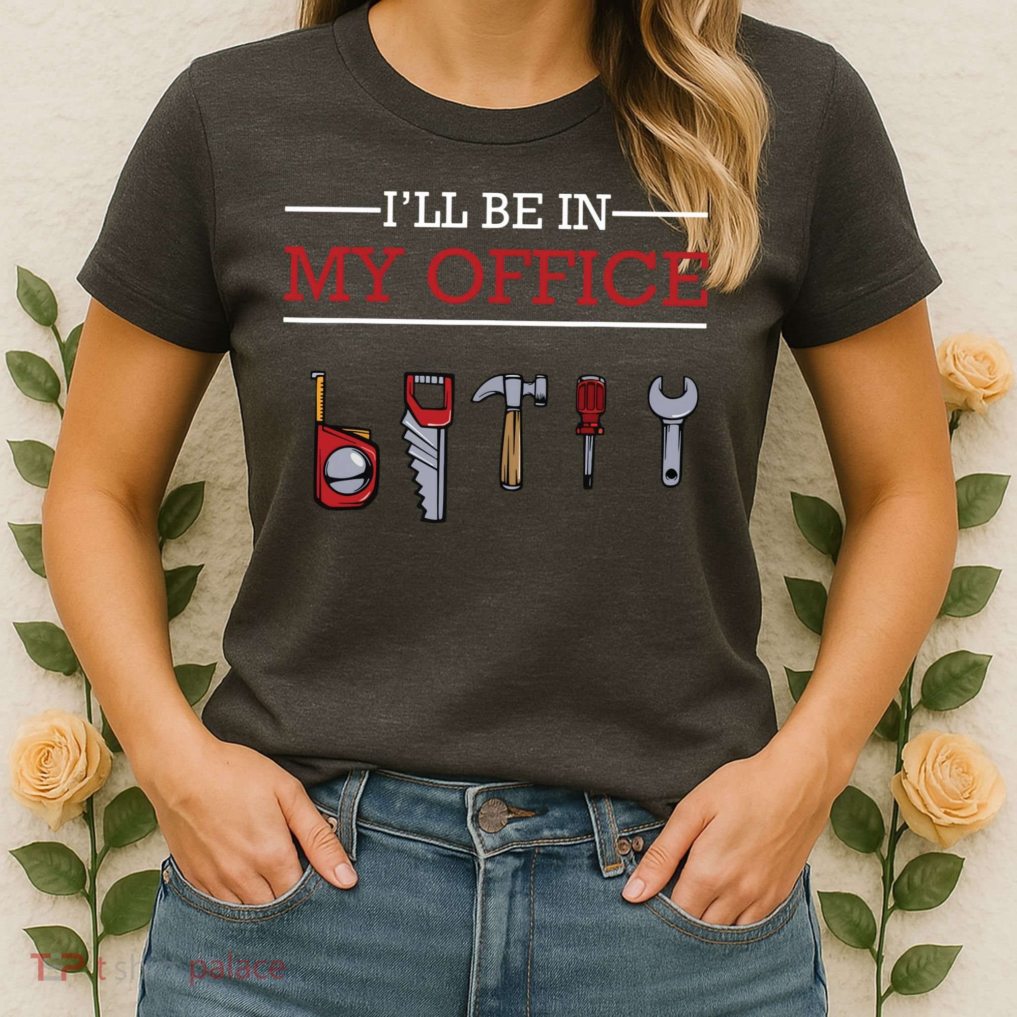 Ill Be In My Office Funny Handyman Woodworking Gift Ideas Women's T-Shirt