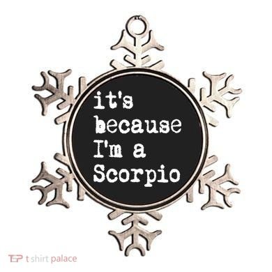 Its Because Im A Scorpio Af Horoscope Zodiac Sign Astrology Gift Ornament