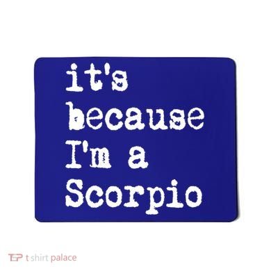 Its Because Im A Scorpio Af Horoscope Zodiac Sign Astrology Gift Mousepad