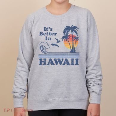 It's Better In Hawaii Beach Vacation Retro Vintage 80's 70's Women's Sweatshirt