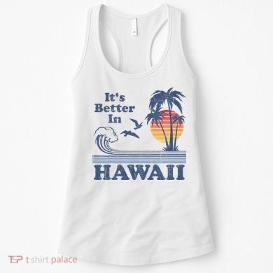 It's Better In Hawaii Beach Vacation Retro Vintage 80's 70's Women's Tank Top