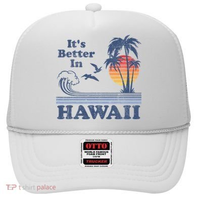 It's Better In Hawaii Beach Vacation Retro Vintage 80's 70's Hat