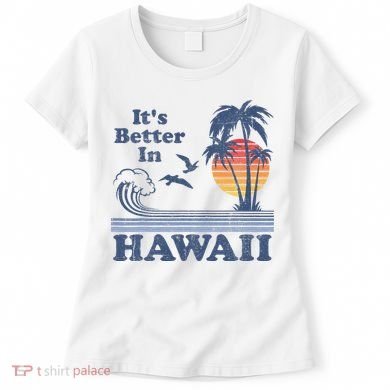 It's Better In Hawaii Beach Vacation Retro Vintage 80's 70's Women's T-Shirt