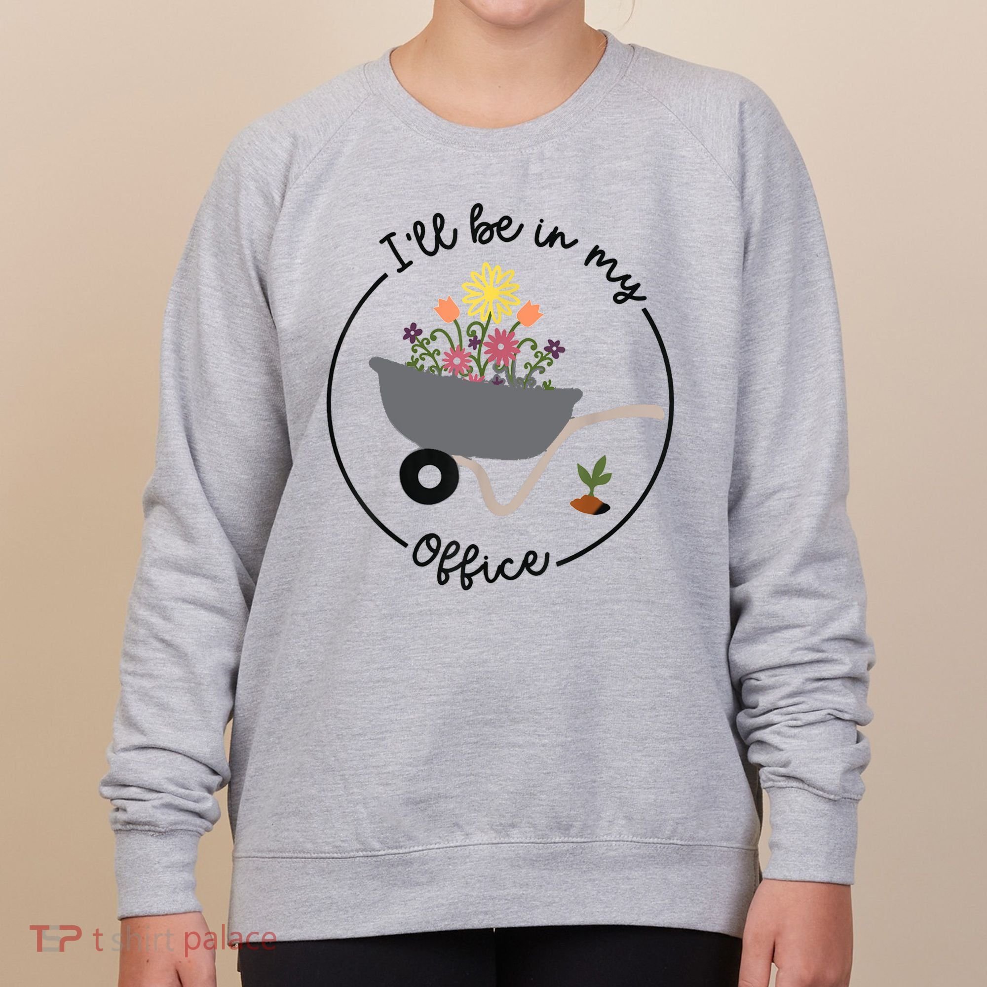 I'll Be In My Office Garden Funny Distressed Gardening Women's Sweatshirt