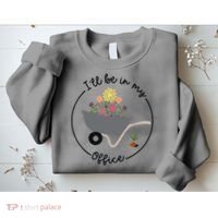 I'll Be In My Office Garden Funny Distressed Gardening Sweatshirt thumb 2