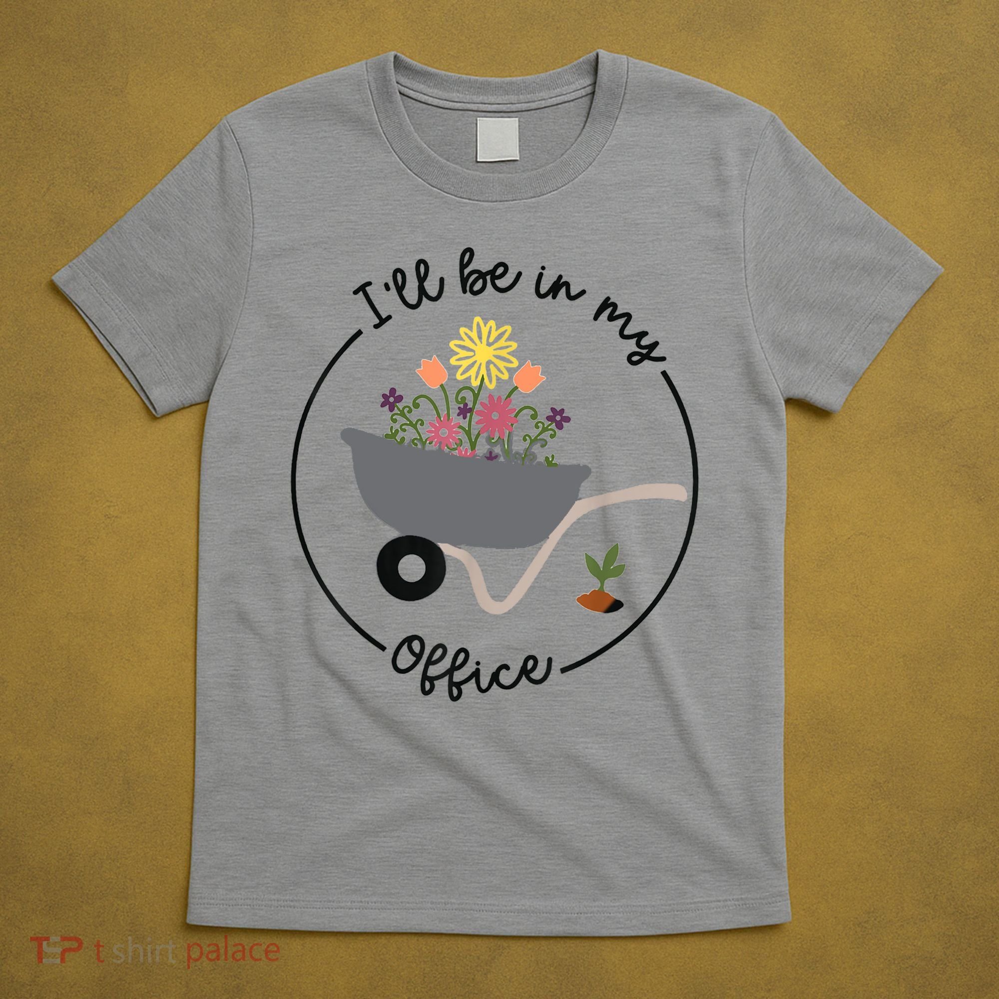 I'll Be In My Office Garden Funny Distressed Gardening T-Shirt