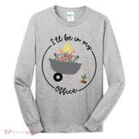 I'll Be In My Office Garden Funny Distressed Gardening Tall Long Sleeve Shirt thumb 0