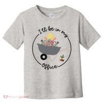 I'll Be In My Office Garden Funny Distressed Gardening Toddler T-Shirt thumb 0